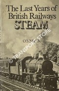 Book cover of The Last Years of British Railways Steam  by NOCK, O.S. 